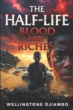 The Half-Life: Blood and Riches