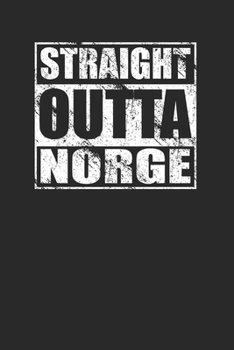 Straight Outta Norge 120 Page Notebook Lined Journal for Norway Norwegian Pride Heritage