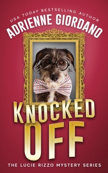Knocked Off: Misadventures of a Frustrated Mob Princess (A Lucie Rizzo Mystery) - Book #2 of the Lucie Rizzo Mystery