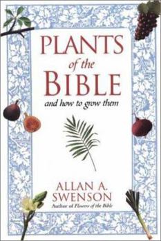 Paperback The Plants of the Bible: And How to Grow Them Book