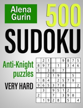Paperback 500 Sudoku Anti-Knight Puzzles Very Hard: Sudoku Puzzle Book for Adults with Solutions Book