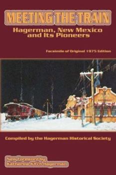 Paperback Meeting the Train: Hagerman, New Mexico and Its Pioneers Book