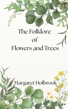 The Folklore of Flowers and Trees