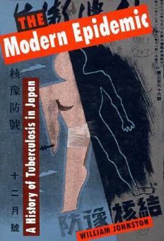 Hardcover The Modern Epidemic: A History of Tuberculosis in Japan Book