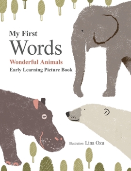 Paperback My First Words Wonderful Animals: Early Learning Picture Book