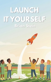 Paperback Launch It Yourself: How To Bring An Idea To Life Book