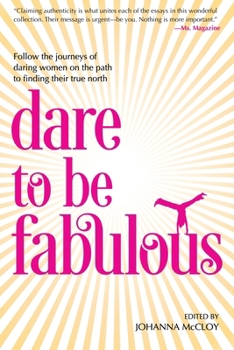 Paperback Dare to be Fabulous: Follow the journeys of daring women on the path to finding their true north Book