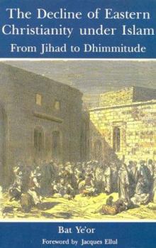 Paperback The Decline of Eastern Christianity Under Islam: From Jihad to Dhimmitude: Seventh-Twentieth Century Book