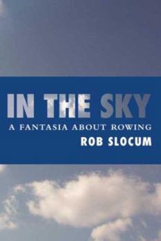 Paperback In the Sky: A fantasia about rowing Book