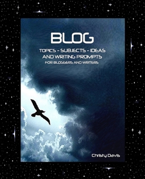 Paperback Blog Topics, Subjects, Ideas and Writing Prompts: For Bloggers and Writers Book
