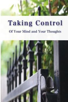 Paperback Taking Control of Your Mind and Thoughts Book