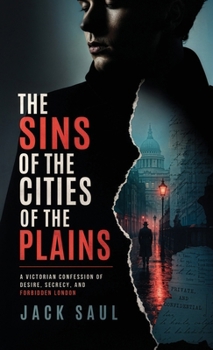 The Sins of the Cities of the Plain: A Victorian Confession of Desire, Secrecy, and Forbidden London