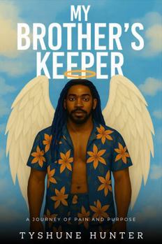 Hardcover MY BROTHER’S KEEPER: A JOURNEY OF PAIN AND PURPOSE Book