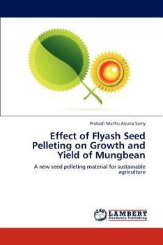 Paperback Effect of Flyash Seed Pelleting on Growth and Yield of Mungbean Book