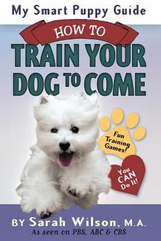 Paperback My Smart Puppy Guide: How to Train Your Dog to Come Book