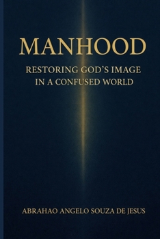 Paperback Manhood: Restoring God's Image in a Confused World. Book