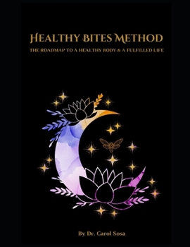 Paperback Healthy Bites Method: The roadmap to a healthy body & a fulfilled life Book