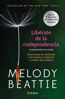 Paperback Libérate de la Codependencia: Una Guía Para Sanar Tus Relaciones Y Dejar de Amar Demasiado / Codependent No More [Spanish] Book