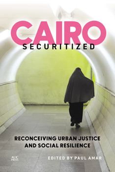Hardcover Cairo Securitized: Reconceiving Urban Justice and Social Resilience Book