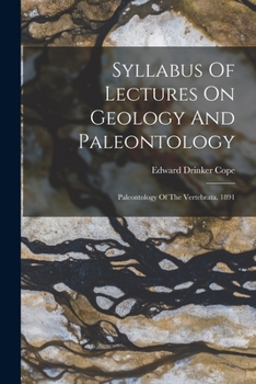 Paperback Syllabus Of Lectures On Geology And Paleontology: Paleontology Of The Vertebrata. 1891 Book