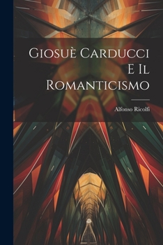 Paperback Giosuè Carducci E Il Romanticismo [Italian] Book