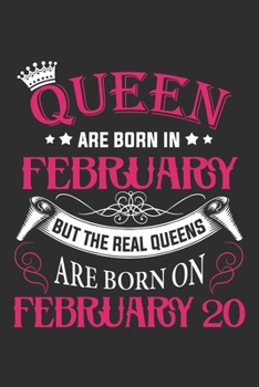 Queen Are Born In February But The Real Queens Are Born On February 20: Composition Notebook/Journal 6 x 9 With Notes and To Do List Pages, Perfect For Diary, Doodling, Happy Birthday Gift