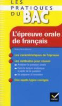 Paperback L'épreuve orale de français - Les Pratiques du Bac -: Les méthodes du bac français (Les Pratiques du Bac (304)) [French] Book