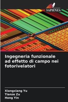 Ingegneria funzionale ad effetto di campo nei fotorivelatori (Italian Edition)