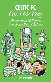 Hardcover Celtic FC on This Day: History, Facts & Figures from Every Day of the Year Book