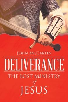 Paperback Deliverance: the Lost Ministry of Jesus Book