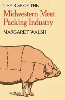Paperback The Rise of the Midwestern Meat Packing Industry Book