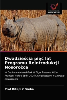 Paperback Dwadzieścia pięc lat Programu Reintrodukcji Nosorożca [Polish] Book