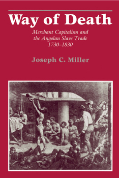 Paperback Way of Death: Merchant Capitalism and the Angolan Slave Trade, 1730-1830 Book