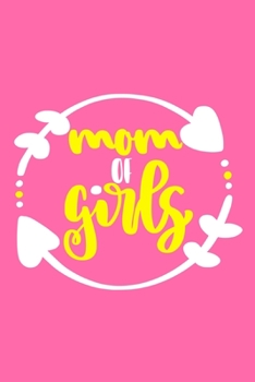 Mom Of Girls: Blank Lined Notebook Journal: Mothers Mommy Gift Journal 6x9 | 110 Blank  Pages | Plain White Paper | Soft Cover Book