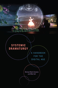 Systemic Dramaturgy: A Handbook for the Digital Age - Book  of the ter in the Americas