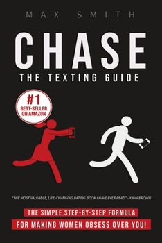 Paperback Chase: The Step-By-Step Texting Guide To Attract Jaw Dropping Women: The Ultimate Dating Book For Men Book