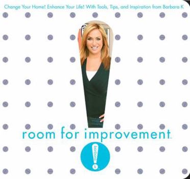 Paperback Room for Improvement: Change Your Home! Enhance Your Life! with Tools, Tips, and Inspiration from Barbara K! Book
