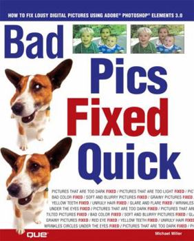 Paperback Bad Pics Fixed Quick: How to Fix Lousy Digital Pictures Book
