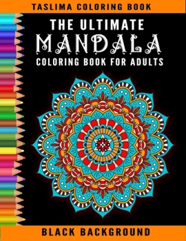 Paperback The Ultimate Mandala Coloring Book For Adults: An Adult Coloring Book with intricate Mandalas for Stress Relief, Relaxation, Fun, Meditation and Creat Book