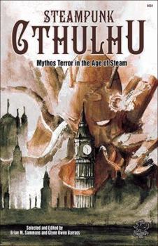 Paperback Steampunk Cthulhu: Mythos Terror in the Age of Steam (Chaosium Fiction #6054) Book