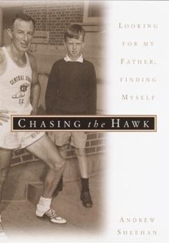 Hardcover Chasing the Hawk: Looking for My Father, Finding Myself Book