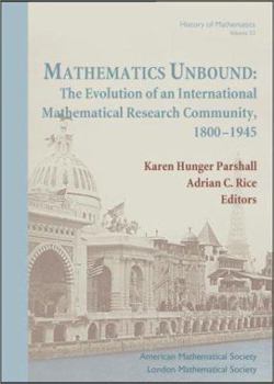 Hardcover Mathematics Unbound: The Evolution of an International Mathematical Research Community, 1800--1945 Book