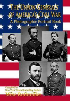 Paperback The Union Generals of America's Civil War: A Photographic Portrait Book