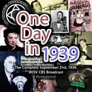 Audio CD One Day in 1939: The Complete September 21st, 1939, Wjsv CBS Broadcast (Remastered) Book
