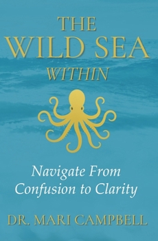 Paperback The Wild Sea Within: Navigate from Confusion to Clarity Book