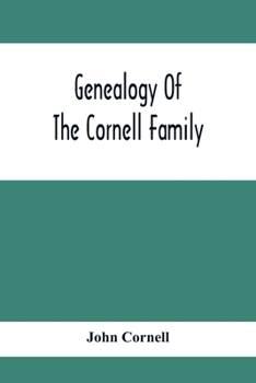 Paperback Genealogy Of The Cornell Family: Being An Account Of The Descendants Of Thomas Cornell Book