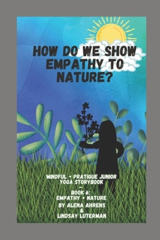 Paperback How Do We Show Empathy to Nature?: Yoga Storybook Book
