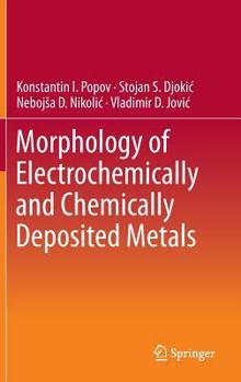 Hardcover Morphology of Electrochemically and Chemically Deposited Metals Book