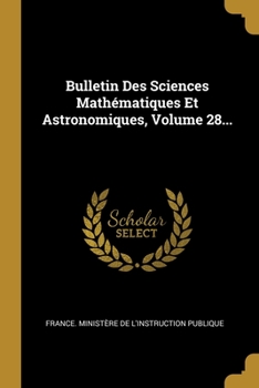 Paperback Bulletin Des Sciences Math?matiques Et Astronomiques, Volume 28... [French] Book