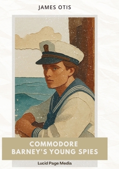Commodore Barney's Young Spies